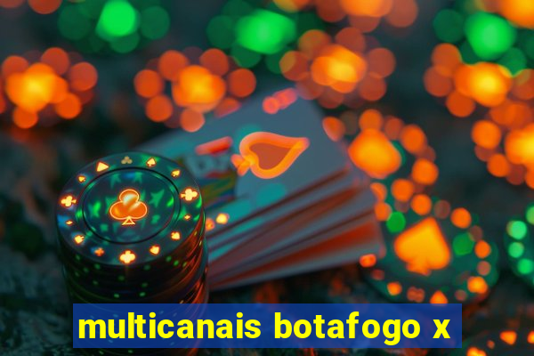 multicanais botafogo x